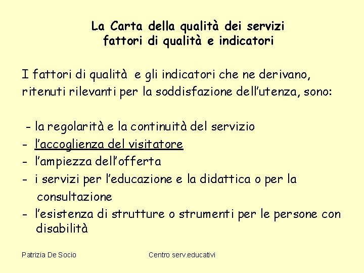 La Carta della qualità dei servizi fattori di qualità e indicatori I fattori di