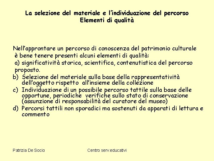 La selezione del materiale e l’individuazione del percorso Elementi di qualità Nell’approntare un percorso