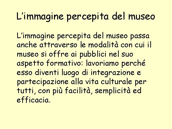 L’immagine percepita del museo passa anche attraverso le modalità con cui il museo si