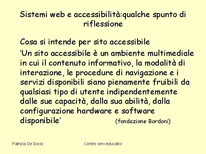 Sistemi web e accessibilità: qualche spunto di riflessione Cosa si intende per sito accessibile