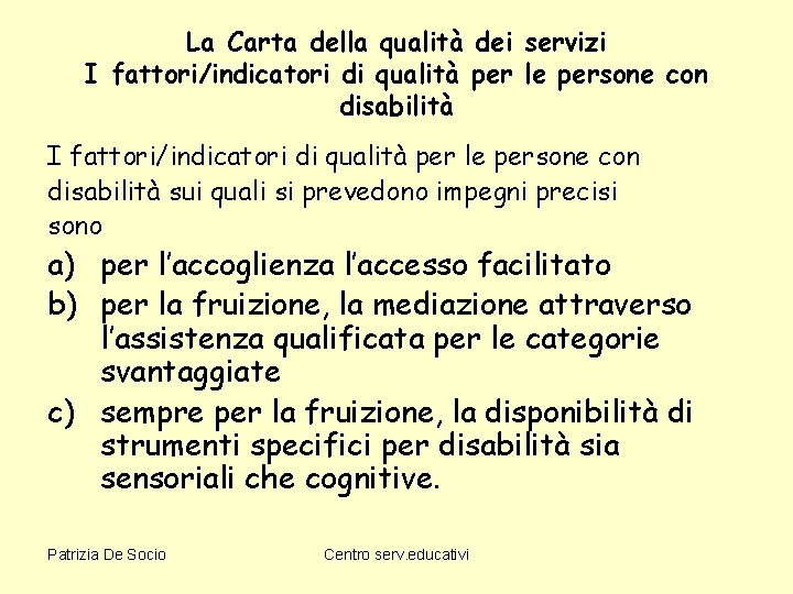 La Carta della qualità dei servizi I fattori/indicatori di qualità per le persone con