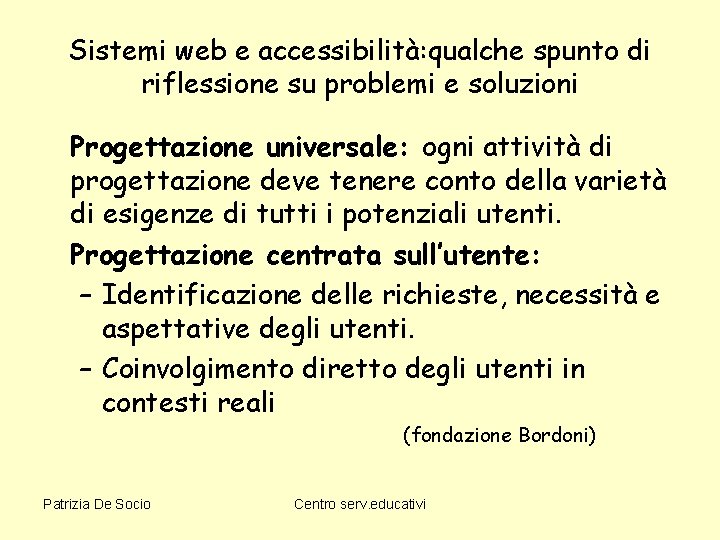 Sistemi web e accessibilità: qualche spunto di riflessione su problemi e soluzioni Progettazione universale: