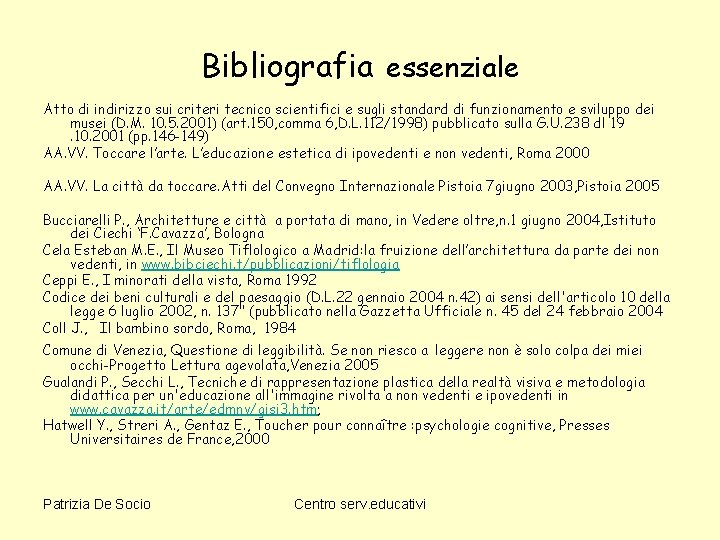 Bibliografia essenziale Atto di indirizzo sui criteri tecnico scientifici e sugli standard di funzionamento