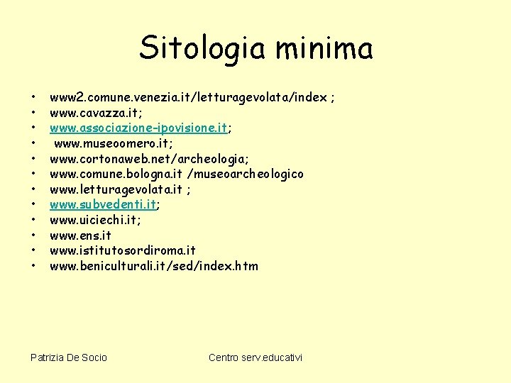 Sitologia minima • • • www 2. comune. venezia. it/letturagevolata/index ; www. cavazza. it;