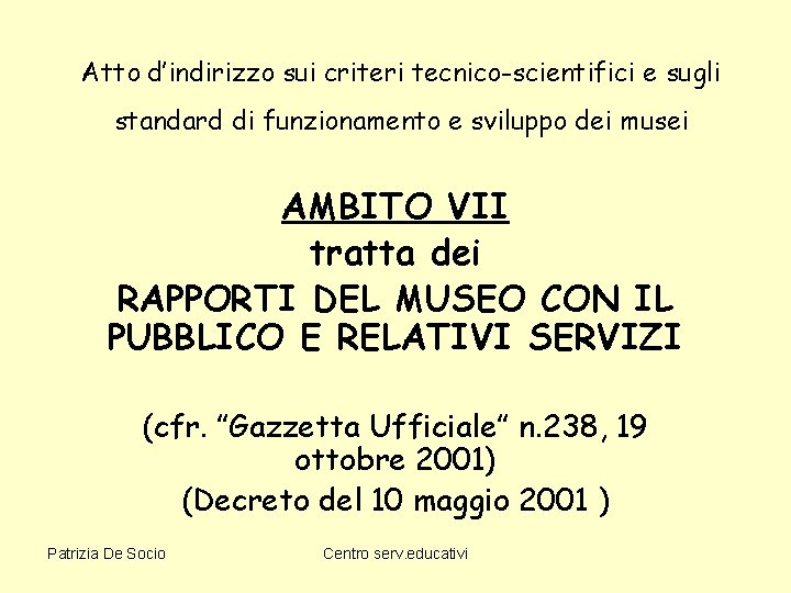 Atto d’indirizzo sui criteri tecnico-scientifici e sugli standard di funzionamento e sviluppo dei musei