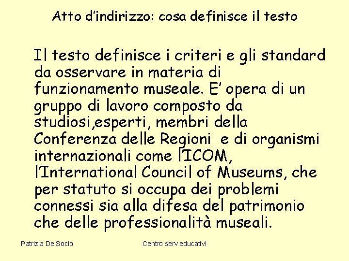 Atto d’indirizzo: cosa definisce il testo Il testo definisce i criteri e gli standard