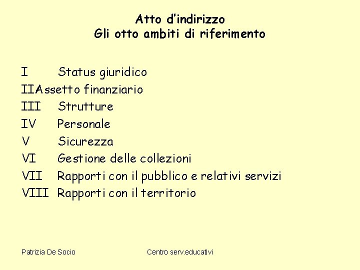 Atto d’indirizzo Gli otto ambiti di riferimento I Status giuridico IIAssetto finanziario III Strutture