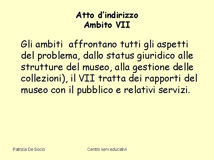 Atto d’indirizzo Ambito VII Gli ambiti affrontano tutti gli aspetti del problema, dallo status