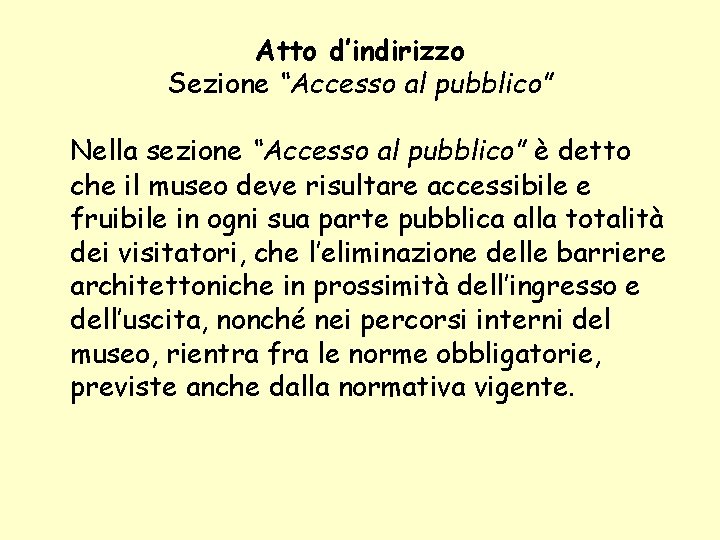 Atto d’indirizzo Sezione “Accesso al pubblico” Nella sezione “Accesso al pubblico” è detto che