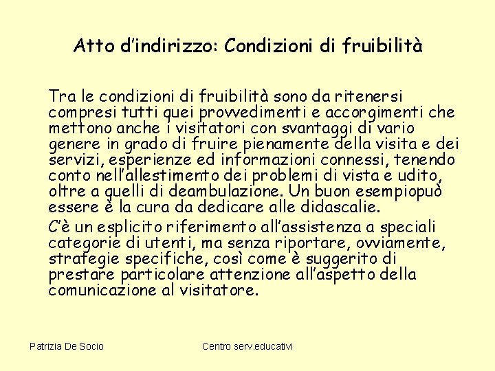 Atto d’indirizzo: Condizioni di fruibilità Tra le condizioni di fruibilità sono da ritenersi compresi