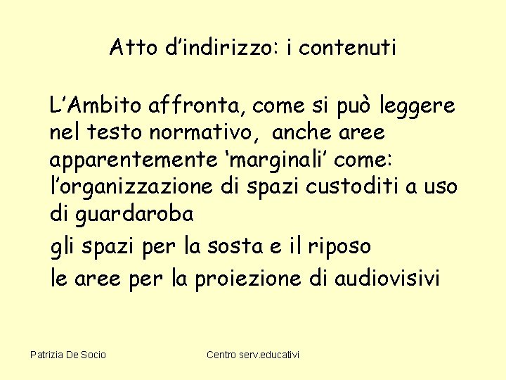 Atto d’indirizzo: i contenuti L’Ambito affronta, come si può leggere nel testo normativo, anche