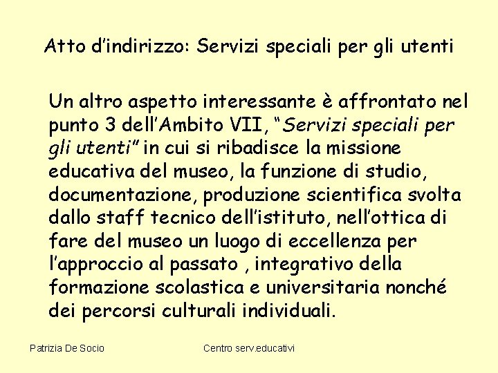 Atto d’indirizzo: Servizi speciali per gli utenti Un altro aspetto interessante è affrontato nel