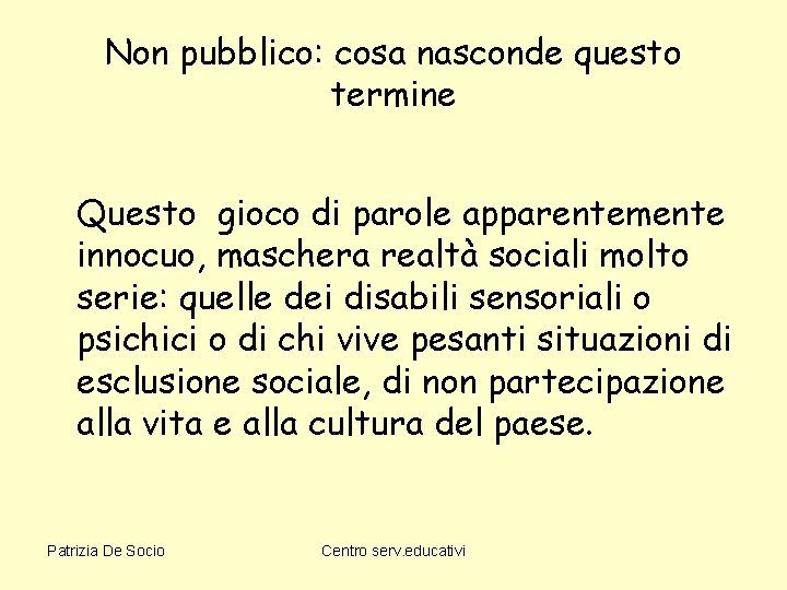 Non pubblico: cosa nasconde questo termine Questo gioco di parole apparentemente innocuo, maschera realtà