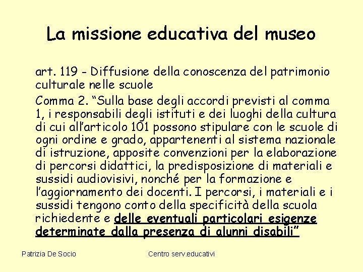 La missione educativa del museo art. 119 - Diffusione della conoscenza del patrimonio culturale