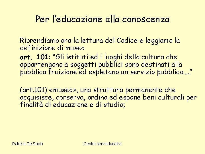 Per l’educazione alla conoscenza Riprendiamo ora la lettura del Codice e leggiamo la definizione