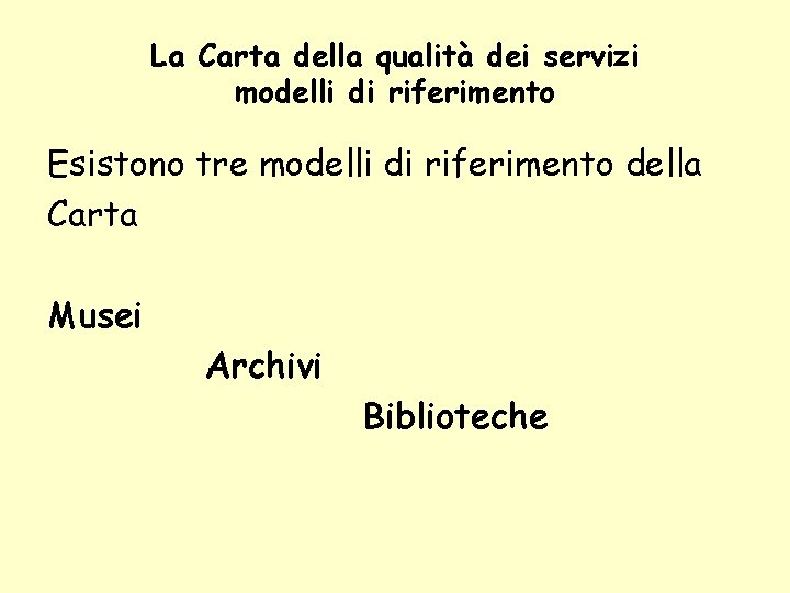 La Carta della qualità dei servizi modelli di riferimento Esistono tre modelli di riferimento