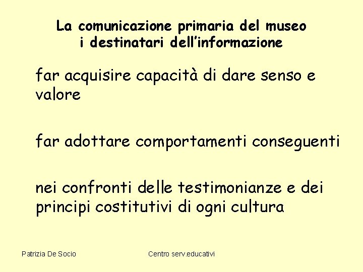 La comunicazione primaria del museo i destinatari dell’informazione far acquisire capacità di dare senso