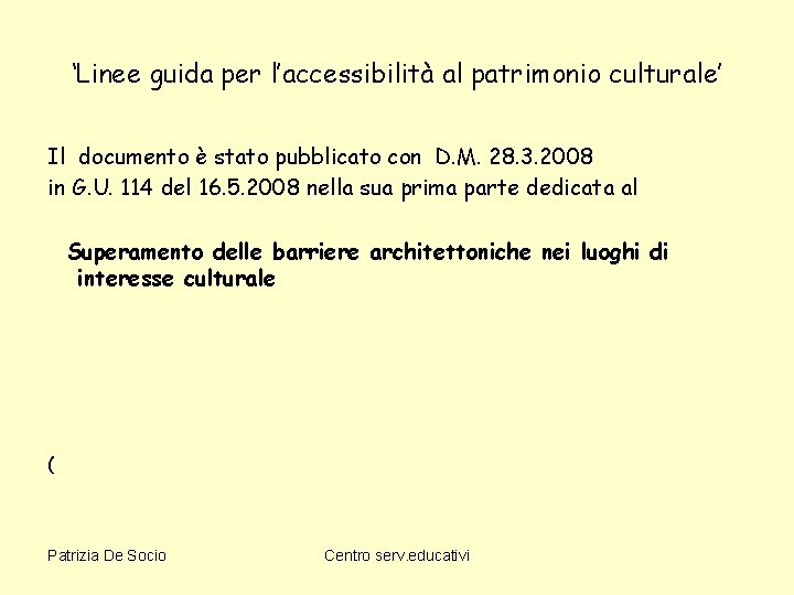 ‘Linee guida per l’accessibilità al patrimonio culturale’ Il documento è stato pubblicato con D.