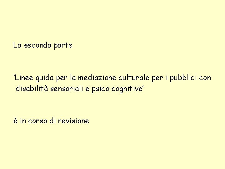 La seconda parte ‘Linee guida per la mediazione culturale per i pubblici con disabilità