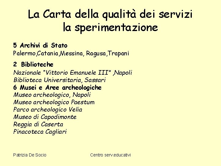 La Carta della qualità dei servizi la sperimentazione 5 Archivi di Stato Palermo, Catania,