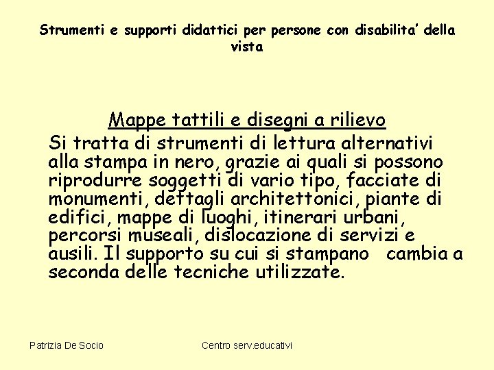 Strumenti e supporti didattici persone con disabilita’ della vista Mappe tattili e disegni a