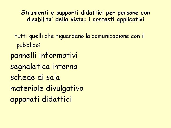 Strumenti e supporti didattici persone con disabilita’ della vista: i contesti applicativi tutti quelli