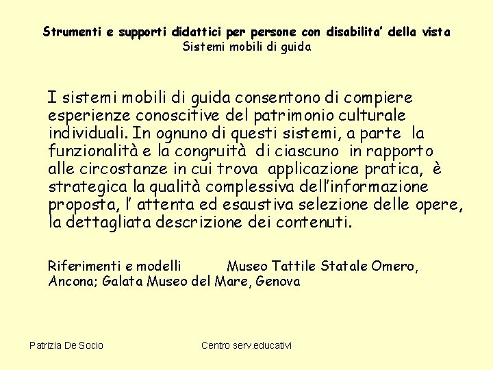 Strumenti e supporti didattici persone con disabilita’ della vista Sistemi mobili di guida I