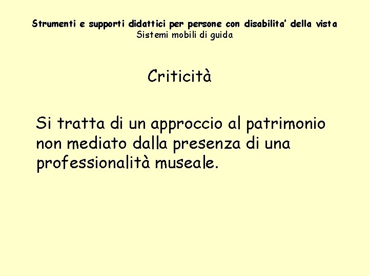 Strumenti e supporti didattici persone con disabilita’ della vista Sistemi mobili di guida Criticità