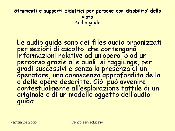 Strumenti e supporti didattici persone con disabilita’ della vista Audio guide Le audio guide