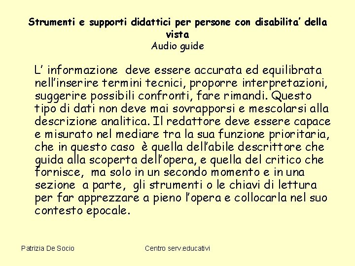 Strumenti e supporti didattici persone con disabilita’ della vista Audio guide L’ informazione deve