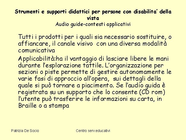 Strumenti e supporti didattici persone con disabilita’ della vista Audio guide-contesti applicativi Tutti i