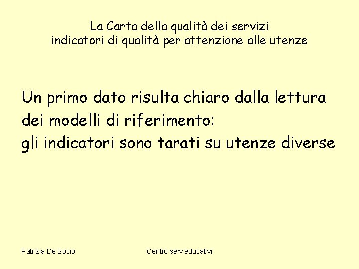 La Carta della qualità dei servizi indicatori di qualità per attenzione alle utenze Un