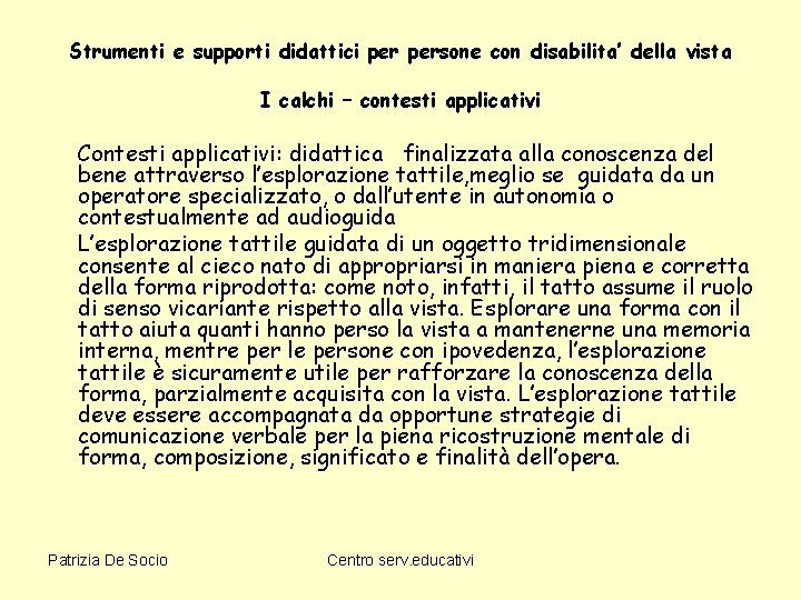 Strumenti e supporti didattici persone con disabilita’ della vista I calchi – contesti applicativi