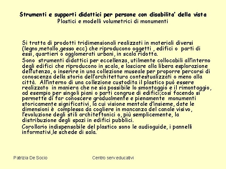 Strumenti e supporti didattici persone con disabilita’ della vista Plastici e modelli volumetrici di