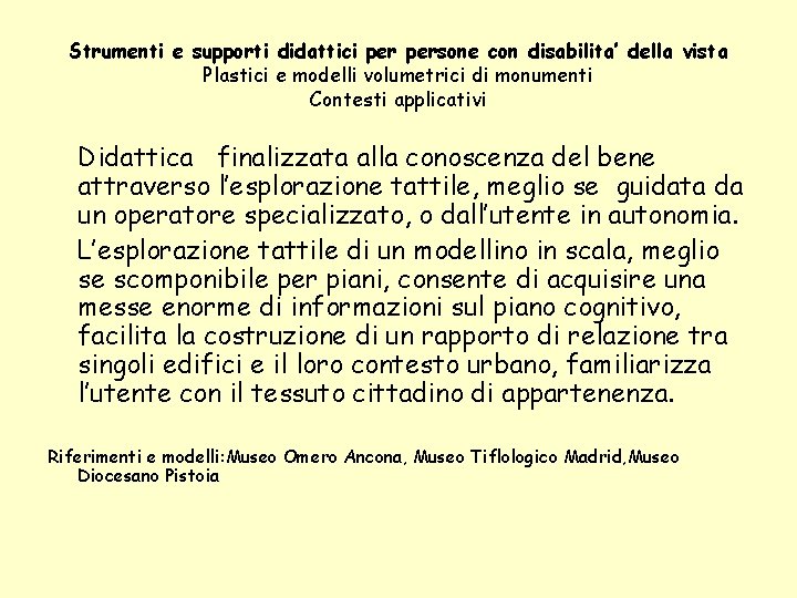 Strumenti e supporti didattici persone con disabilita’ della vista Plastici e modelli volumetrici di