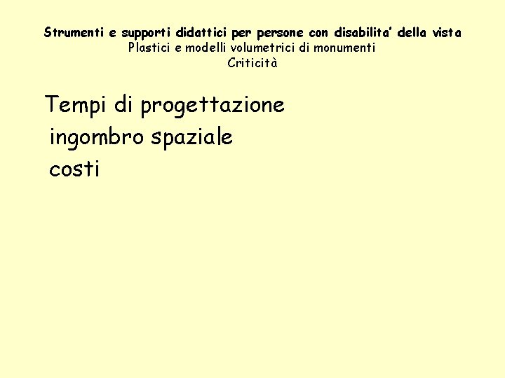Strumenti e supporti didattici persone con disabilita’ della vista Plastici e modelli volumetrici di
