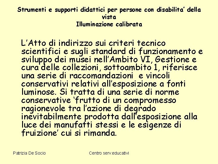 Strumenti e supporti didattici persone con disabilita’ della vista Illuminazione calibrata L’Atto di indirizzo