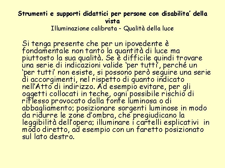 Strumenti e supporti didattici persone con disabilita’ della vista Illuminazione calibrata - Qualità della