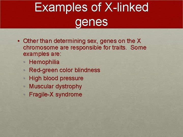 Examples of X-linked genes • Other than determining sex, genes on the X chromosome Examples of X-linked genes • Other than determining sex, genes on the X chromosome
