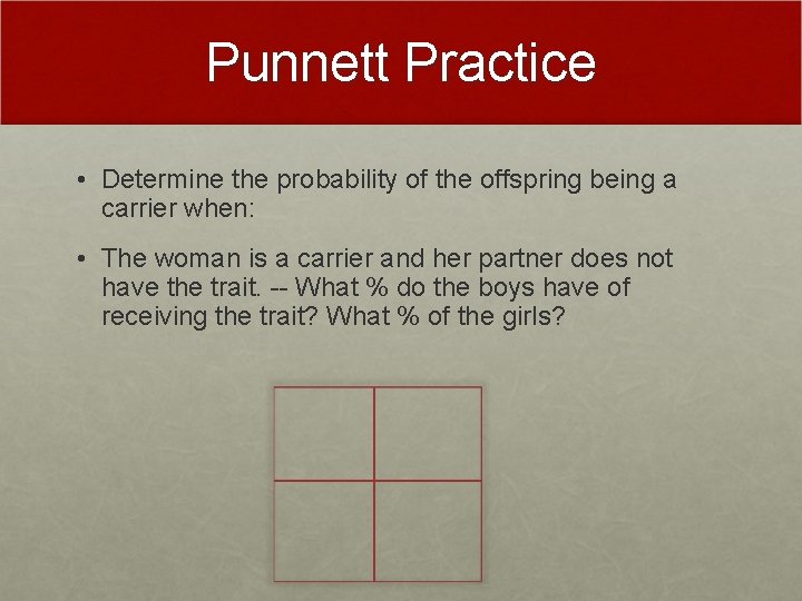 Punnett Practice • Determine the probability of the offspring being a carrier when: • Punnett Practice • Determine the probability of the offspring being a carrier when: •