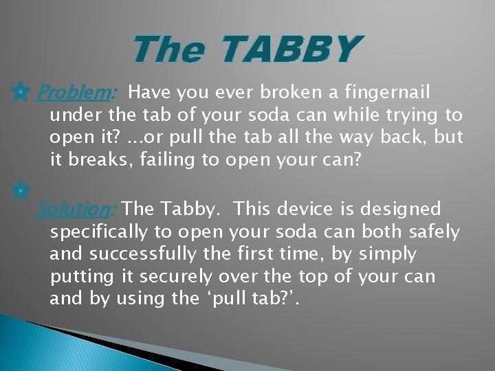 The TABBY Problem: Have you ever broken a fingernail under the tab of your