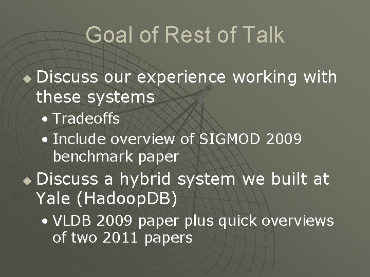 Goal of Rest of Talk u Discuss our experience working with these systems •