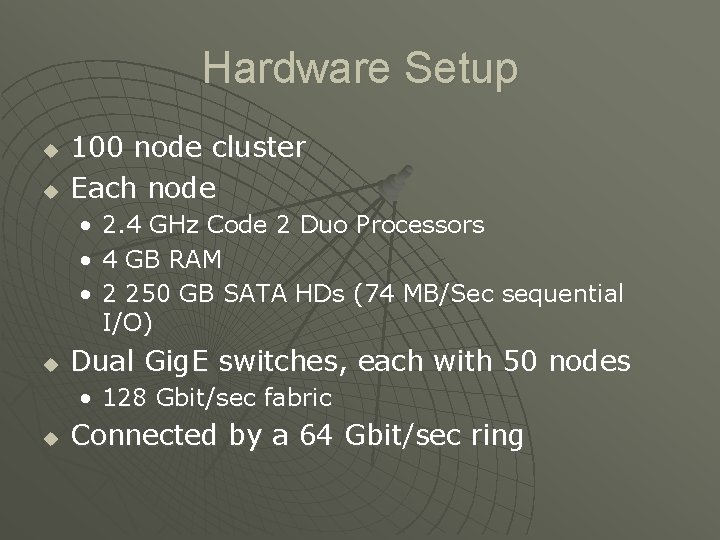 Hardware Setup u u 100 node cluster Each node • • • u 2.