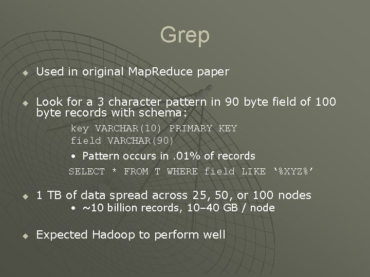 Grep u Used in original Map. Reduce paper u Look for a 3 character