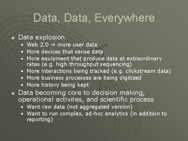 Data, Everywhere u Data explosion • Web 2. 0 more user data • More