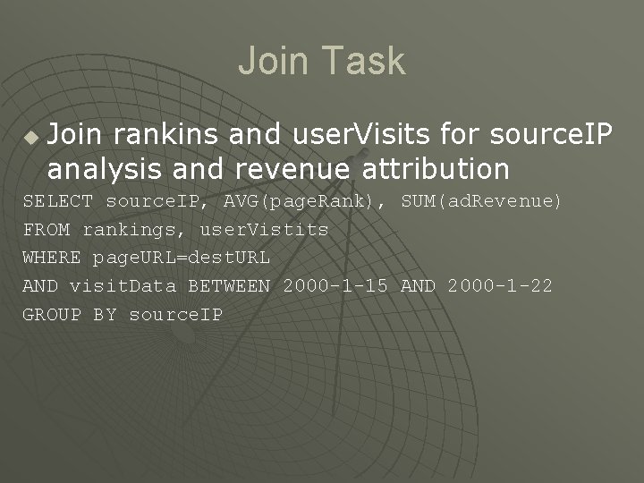 Join Task u Join rankins and user. Visits for source. IP analysis and revenue