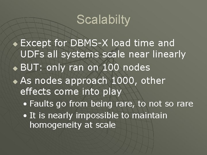 Scalabilty Except for DBMS-X load time and UDFs all systems scale near linearly u