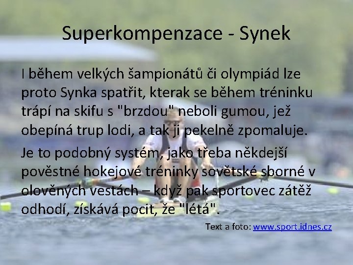 Superkompenzace - Synek I během velkých šampionátů či olympiád lze proto Synka spatřit, kterak