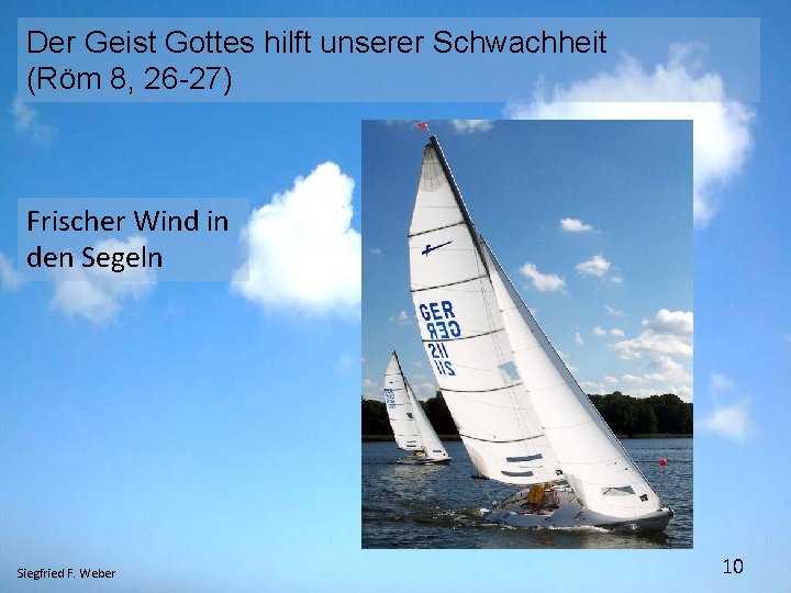 Der Geist Gottes hilft unserer Schwachheit (Röm 8, 26 -27) Frischer Wind in den