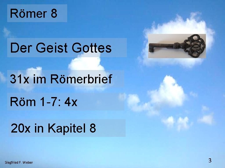 Römer 8 Der Geist Gottes 31 x im Römerbrief Röm 1 -7: 4 x